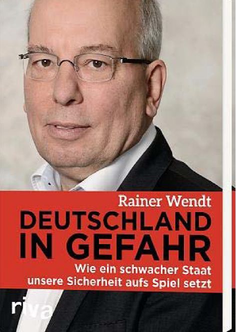Rainer Wendt: " Deutschland in Gefahr"
